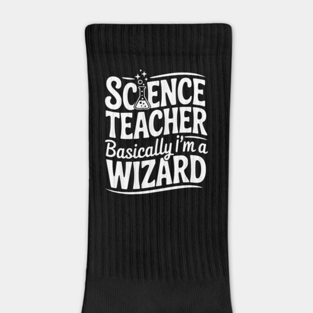 Science Teacher Basically I’m a Wizard by Frank Ring