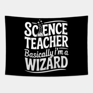 Science Teacher Basically I’m a Wizard Tapestry