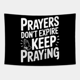 Prayers Don’t Expire Keep Praying Tapestry