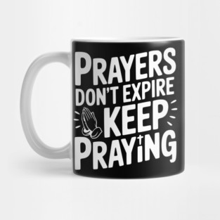 Prayers Don’t Expire Keep Praying Mug