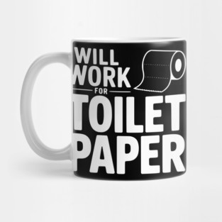 Will Work for Toilet Paper Mug