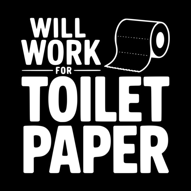 Will Work for Toilet Paper by Frank Ring