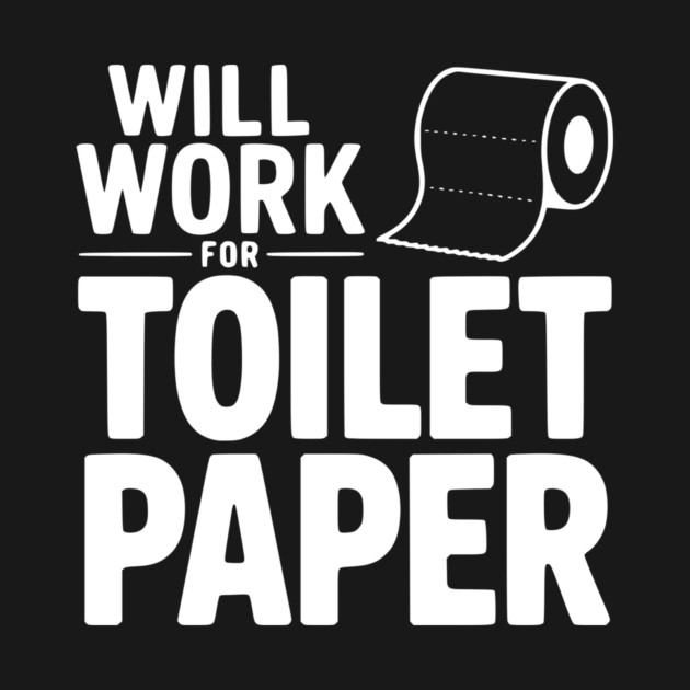 Will Work for Toilet Paper by Frank Ring
