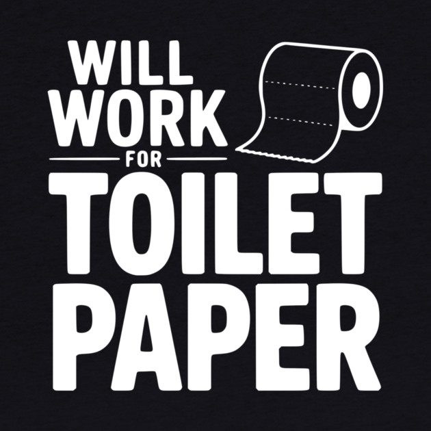 Will Work for Toilet Paper by Frank Ring