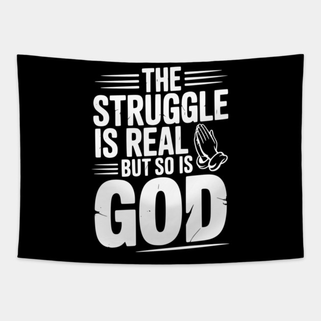 The Struggle is Real but So is God Tapestry by Frank Ring