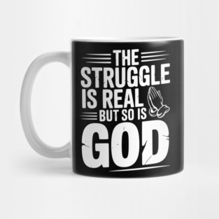 The Struggle is Real but So is God Mug