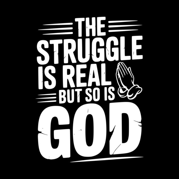 The Struggle is Real but So is God by Frank Ring