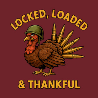 LOCKED, LOADED, AND THANKFUL T-Shirt