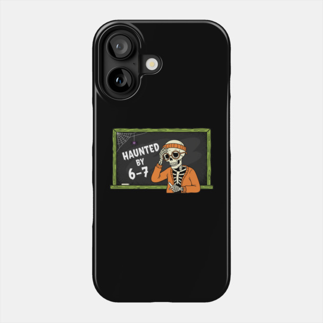Haunted-By-67 Phone Case by Creatifly Graphic Tees