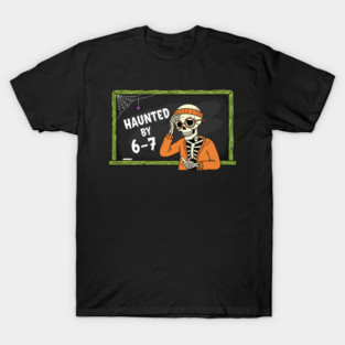 Haunted-By-67 T-Shirt