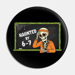 Haunted-By-67 Pin