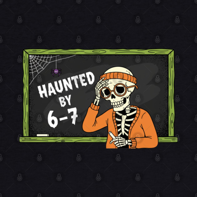Haunted-By-67 by Creatifly Graphic Tees