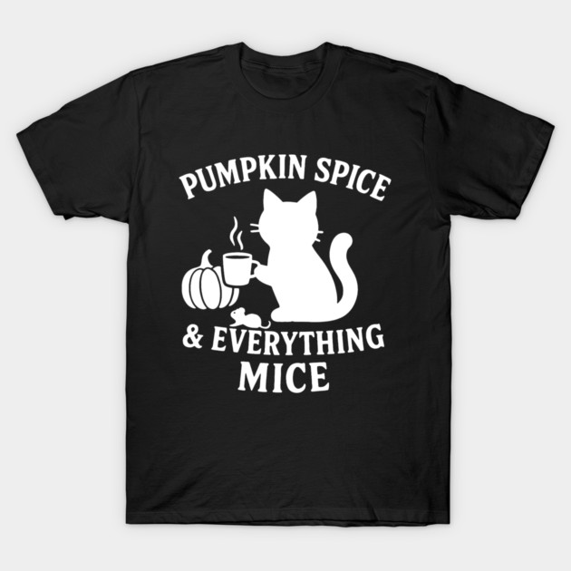 Pumpkin Spice & Everything Mice T-Shirt by DIGITAL MERCH CREATIONS