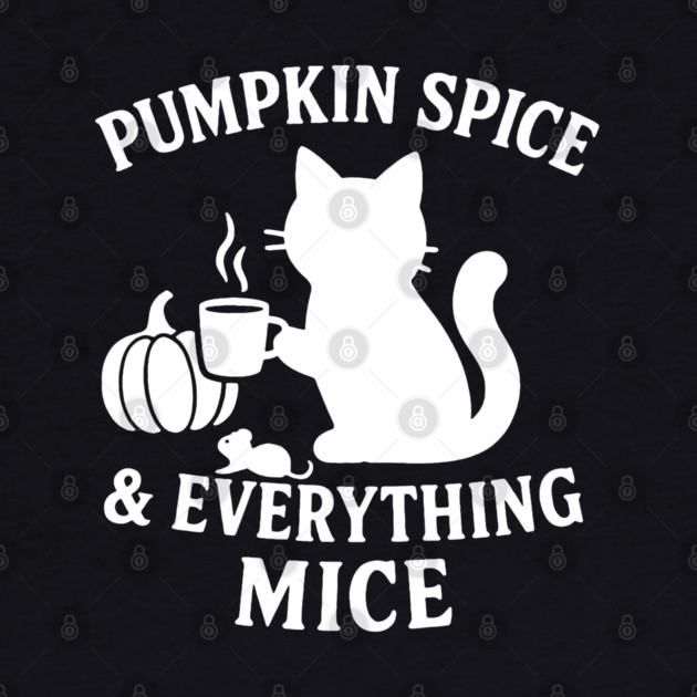 Pumpkin Spice & Everything Mice by DIGITAL MERCH CREATIONS