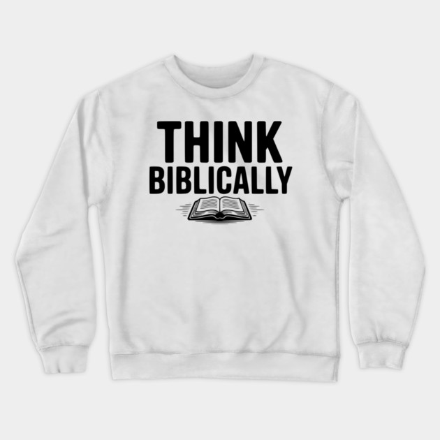 Think Biblically Crewneck Sweatshirt by Frank Ring