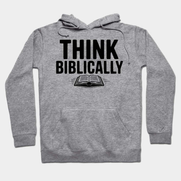 Think Biblically Hoodie by Frank Ring