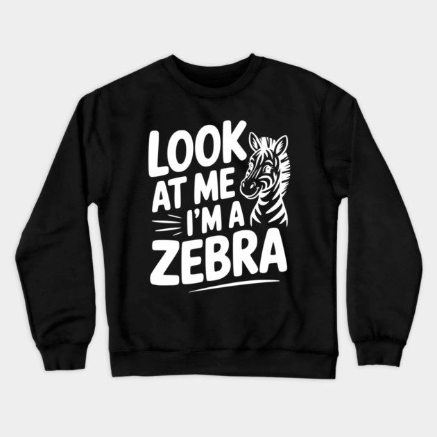 Look at Me I’m a Zebra Crewneck Sweatshirt by Frank Ring
