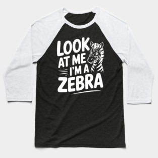 Look at Me I’m a Zebra Baseball T-Shirt