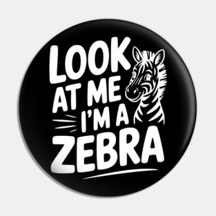 Look at Me I’m a Zebra Pin