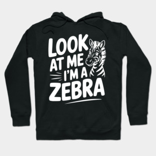 Look at Me I’m a Zebra Hoodie