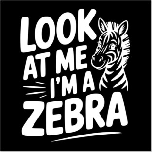 Look at Me I’m a Zebra Posters and Art