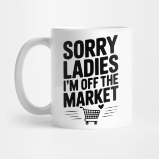 Sorry Ladies I’m Off The Market Mug