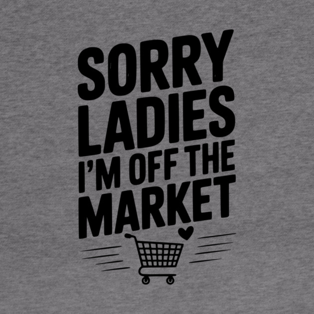 Sorry Ladies I’m Off The Market by Frank Ring
