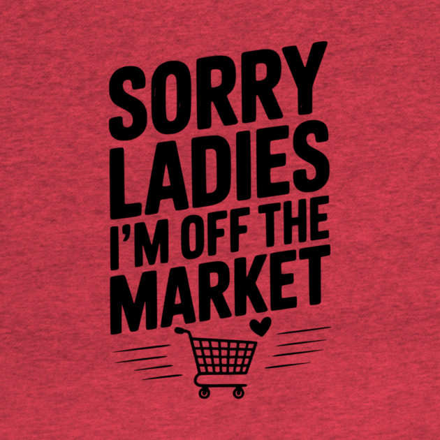 Sorry Ladies I’m Off The Market by Frank Ring