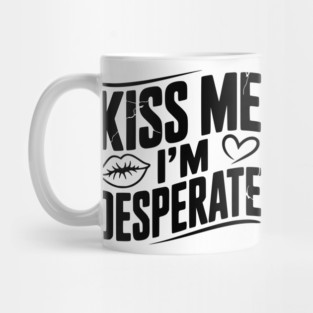 Kiss Me I’m Desperate Mug
