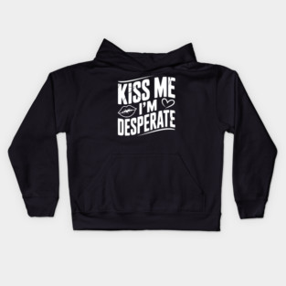 Kiss Me I’m Desperate Kids Hoodie