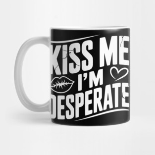 Kiss Me I’m Desperate Mug