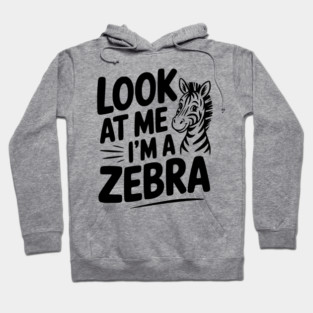 Look at Me I’m a Zebra Hoodie