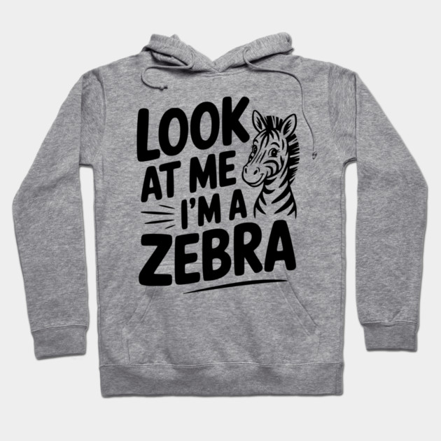 Look at Me I’m a Zebra Hoodie by Frank Ring