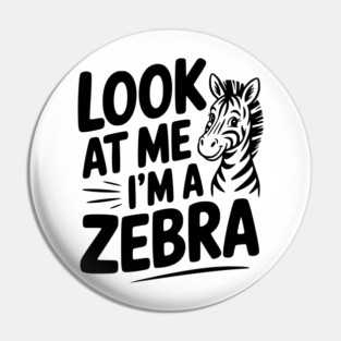 Look at Me I’m a Zebra Pin