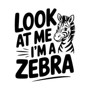 Look at Me I’m a Zebra T-Shirt