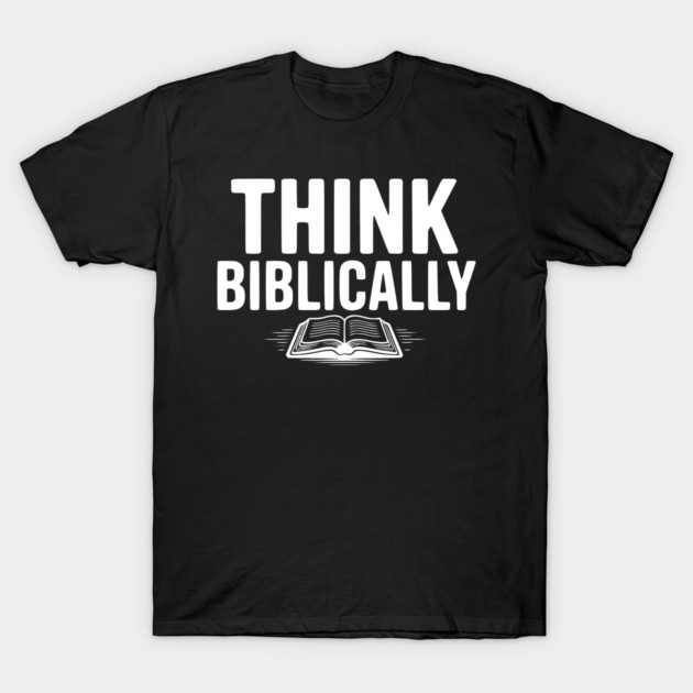 Think Biblically T-Shirt by Frank Ring