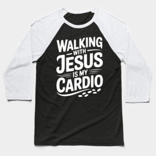 Walking with Jesus is my Cardio Baseball T-Shirt
