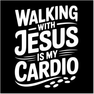 Walking with Jesus is my Cardio Posters and Art
