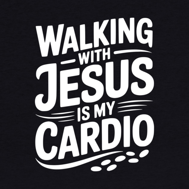 Walking with Jesus is my Cardio by Frank Ring