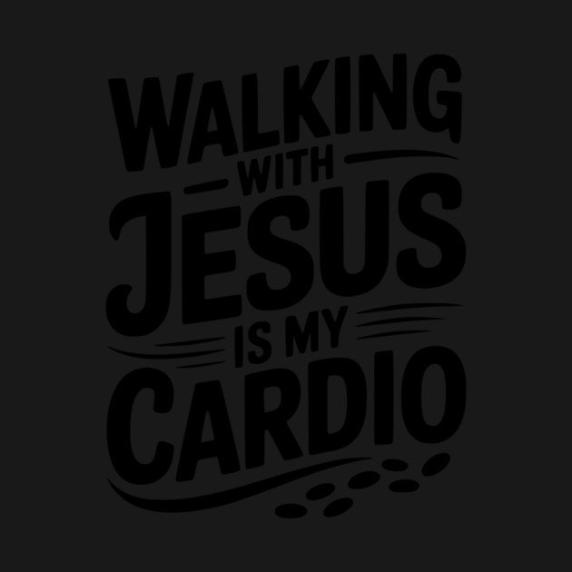 Walking with Jesus is my Cardio by Frank Ring