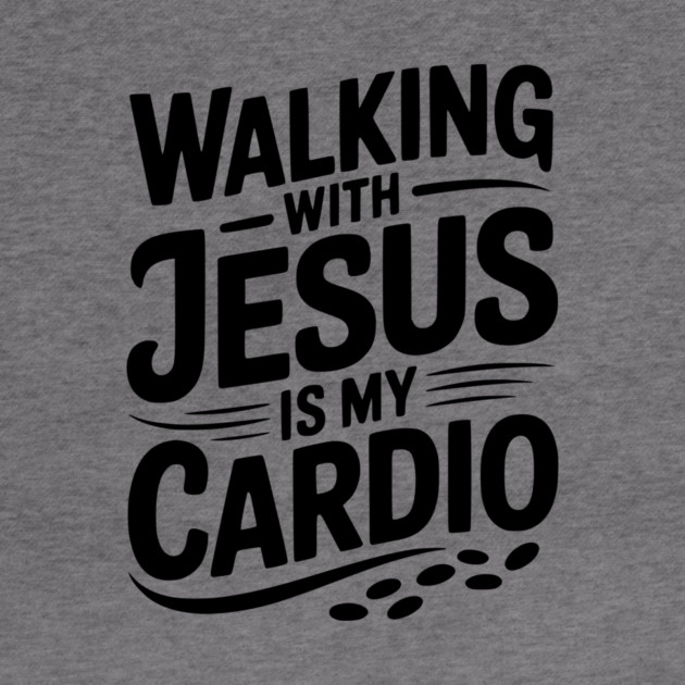 Walking with Jesus is my Cardio by Frank Ring