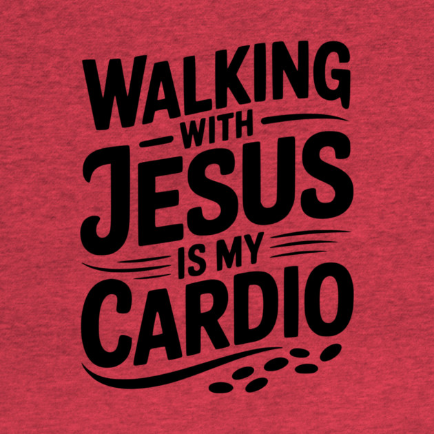 Walking with Jesus is my Cardio by Frank Ring