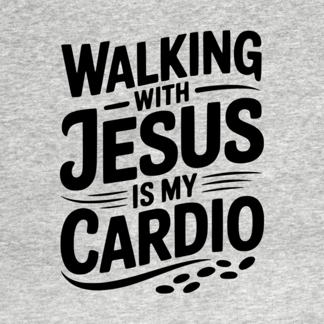 Walking with Jesus is my Cardio by Frank Ring