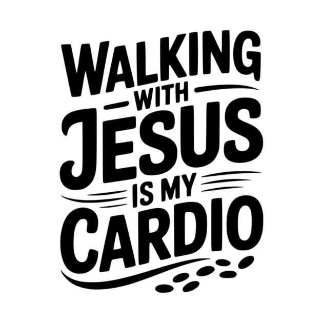 Walking with Jesus is my Cardio by Frank Ring