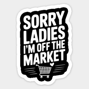 Sorry Ladies I’m Off The Market Sticker