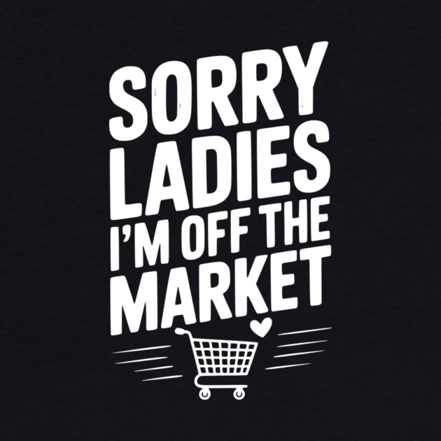 Sorry Ladies I’m Off The Market by Frank Ring