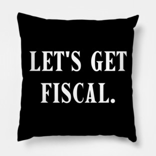 Let's get fiscal  | Funny Accountant Pun | Accounting Humor quote Pillow