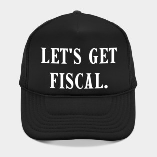 Let's get fiscal  | Funny Accountant Pun | Accounting Humor quote Hat
