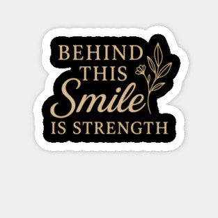 Behind this smile is strength, motivational design Sticker