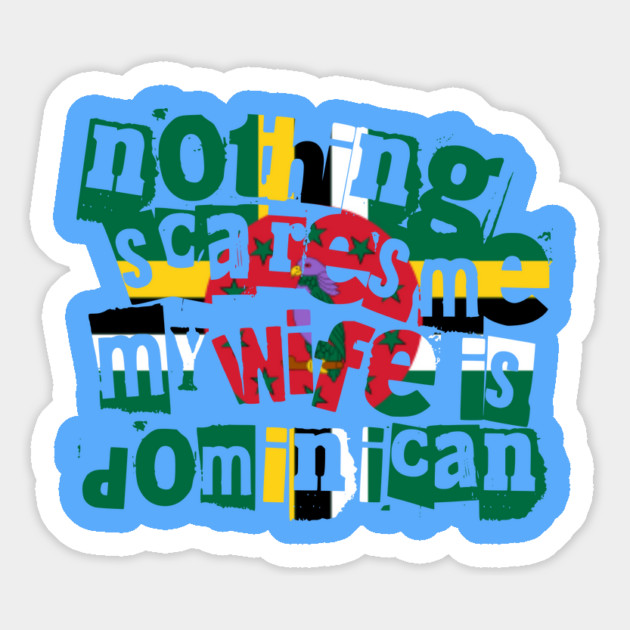 Funny Dominica Nothing Scares Me My Wife Is Dominican Magnet by Yesteeyear